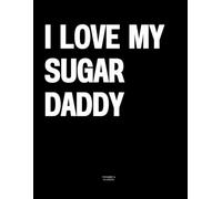 I Love My Sugar Daddy: The Coffee Table Book