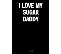 I Love My Sugar Daddy: The Notebook