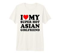 I Love My Super Hot Asian Girlfriend Maglietta Premium