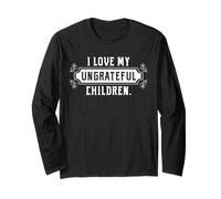 I Love My Ungreful Children Sarcastico Mamma Sassy Atteggiamento Maglia a Manica