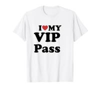 I Love My VIP Pass Maglietta