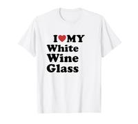 I Love My White Wine Glass Maglietta