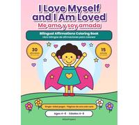 I Love Myself and I Am Loved: Bilingual English-Spanish Affirmations Coloring and Activity Book for Girls Ages 4-8 / Me amo y soy amada