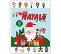 I love Natale da colorare. Ediz. illustrata. Con gommine