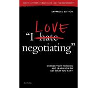 I Love Negotiating: Change your thinking and learn how to get what you wan...