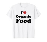 I Love Organic Food Maglietta
