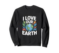 I Love Our Earth - Messaggio Ambientale Felpa