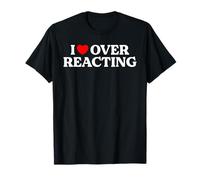I Love Overreacting Divertente Sarcastico Drammatico Umorismo Drammatico Gioco di Parole Maglietta