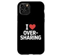 I Love Oversharing Social Media Too Much Information Onesto Custodia per iPhone 11 Pro