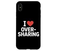 I Love Oversharing Social Media Too Much Information Onesto Custodia per iPhone XS Max