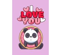 I Love Panda Notebook, Cute Donut Cover, Fun Kawaii Journal for Writing and Notes 6x9 Inch 120 Pages: Perfect Gift for Kids, Teens. and Girls, Cute Panda Notebook for School, Writing, or Daily Notes