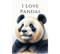 I Love Pandas: Celebrate Your Love for Pandas with This Adorable and Practical Notebook!