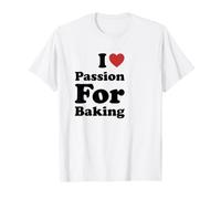 I Love Passion for Baking Maglietta