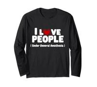 I Love People Under General Anesthesia Funny Nurse Tee Maglia a Manica