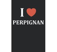 i love perpignan: Ville de perpignan carnet de notes - 110 pages lignées - France perpignan