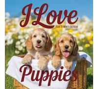 I Love Puppies Calendar 2026: A Year of Irresistible Puppy Love and Happiness