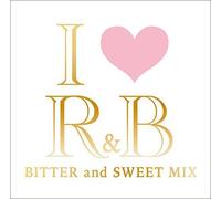 I Love R&B Bitter & Sweet Mix / Various