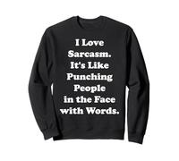 I Love Sarcasm Punching People Words Funny Saying Felpa