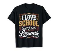 I Love School But I Hate Lessons Scherzi degli Studenti Maglietta