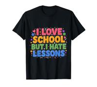 I Love School But I Hate Lessons Student Jokes - Maglietta