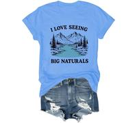 I Love Seeing Big Naturals Shirt I Love Seeing Big Naturals T Shirt divertente Mountain Lovers Top, Blu Carolina, S