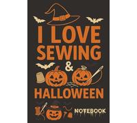 I Love Sewing & Halloween - Cute and Spooky Pumpkin Sewing Journal: A charming sewing-themed Halloween notebook with pumpkins, bats, and a whole lot of handmade spirit.