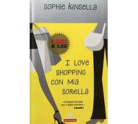 I LOVE SHOPPING CON MIA SORELLA,SOPHIE KINSELLA
