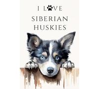I Love Siberian Huskies: A Stylish Notebook for Dog Lovers