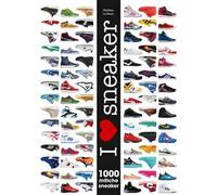 I love sneaker. 1000 mitiche sneaker. Ediz. illustrata