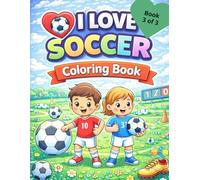 I Love Soccer Coloring Book (Book 3 of 3)