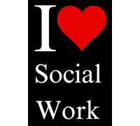 I ❤️ Love Social Work NOTEBOOK - 6x9 Ruled Line with 120 Pages: For College Students and Faculty