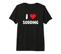 I Love Sodding - Sod Lawn Care Lawn Mow Mower Mowing Grass Maglietta Premium