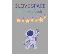 I LOVE SPACE: coloring book