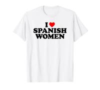 I Love Spanish Women Maglietta