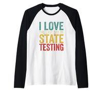 I Love State Testing Final Day Funny Teacher Citazione Maglia con Maniche Raglan