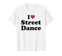 I Love Street Dance Maglietta
