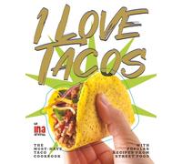 I Love Tacos: The Must-Have Taco Cookbook with Popular Recipes from Street Food