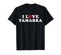 I Love Tamarra Matching Girlfriend & Fidanzato Nome Tamarra Maglietta
