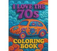 I Love The 70's Coloring Book: A relaxing artistic book with images related to the decade of social awareness