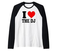 I Love The DJ Maglia con Maniche Raglan