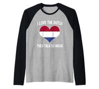 I Love The Dutch They Talk So Much Funny Netherlands Citazione Maglia con Maniche Raglan
