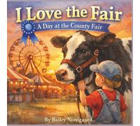 I Love the Fair: A Day at the County Fair