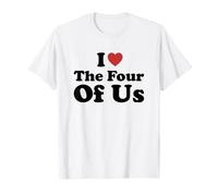 I Love The Four of Us Maglietta
