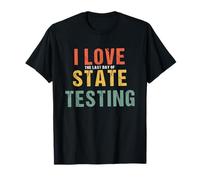 I Love the last day of state testing - bambini insegnanti irriverenti Maglietta