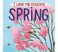 I Love the Seasons: Spring