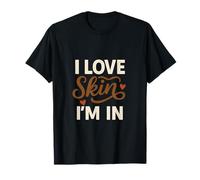 I Love The Skin I'm in Affermazione Autostima Body Maglietta