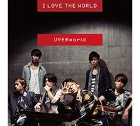 I LOVE THE WORLD - UVERWORLD