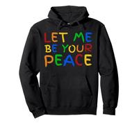 I Love To Come In Peace - I'm Peace - Let Me Be Your Peace Felpa con Cappuccio