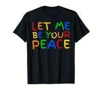 I Love To Come In Peace - I'm Peace - Let Me Be Your Peace Maglietta