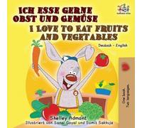 I Love to Eat Fruits and Vegetables (German English Bilingual Book)